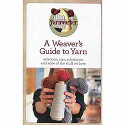 A Weaver's Guide to Yarn, Liz Gipson